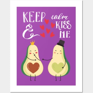 Kiss Me , Keep Calm and Kiss Me Avocado Couple Posters and Art